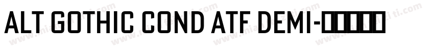 Alt Gothic Cond ATF Demi字体转换